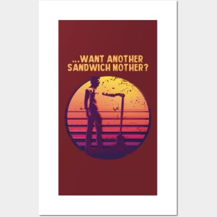 .... WANT ANOTHER SANDWICH MOTHER? Posters and Art